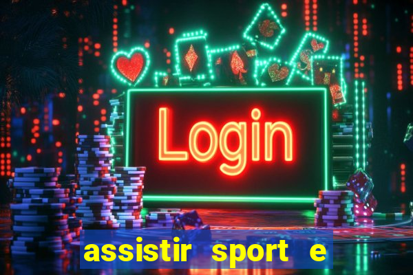 assistir sport e ponte preta